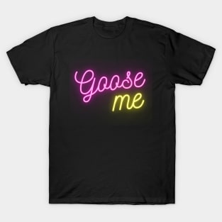 Goose Me T-Shirt